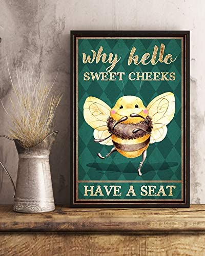 Why Hello Sweet Cheeks Have A Seat Bee Funny Poster Perfect Ideas On Xmas Birthday Home Decor