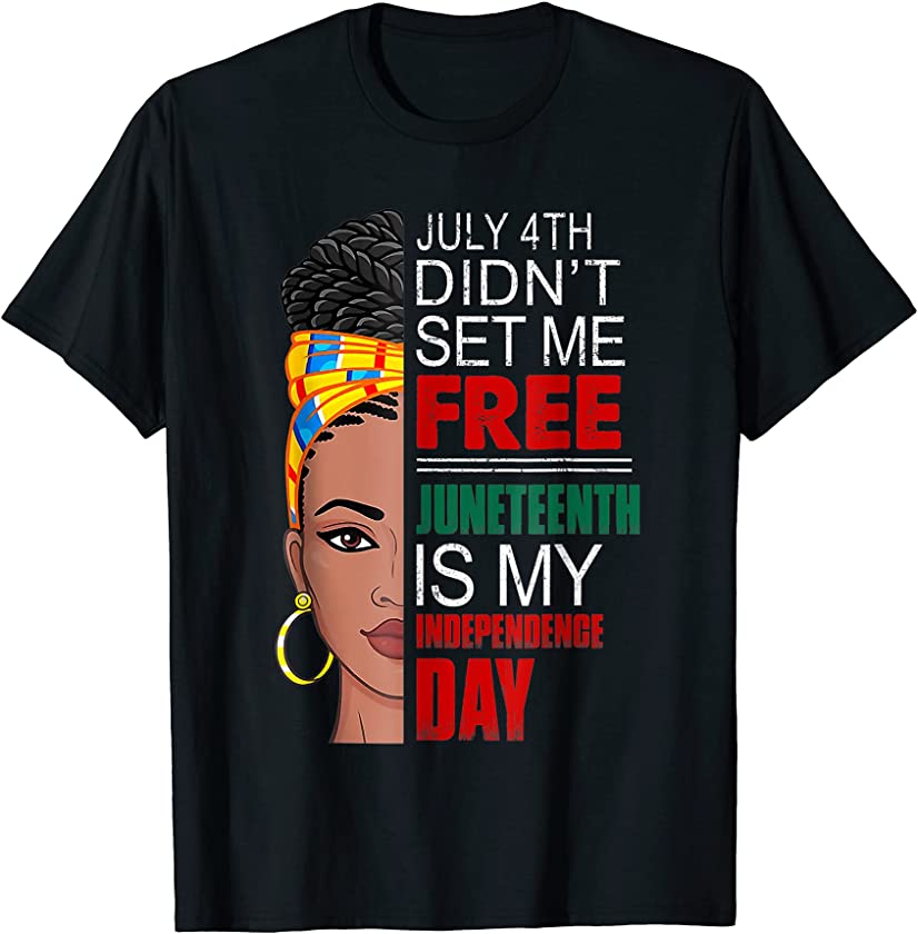 Juneteenth Is My Independence Day Black Women Black Queen T-Shirt