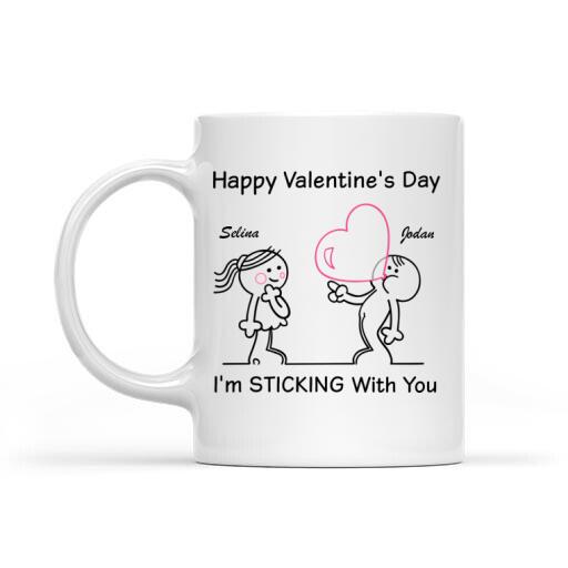 Happy Valentine’s Day I’m Sticking WIthYou Custom Name Mugs – Valentine’s Day Gifts – Funny Valentine