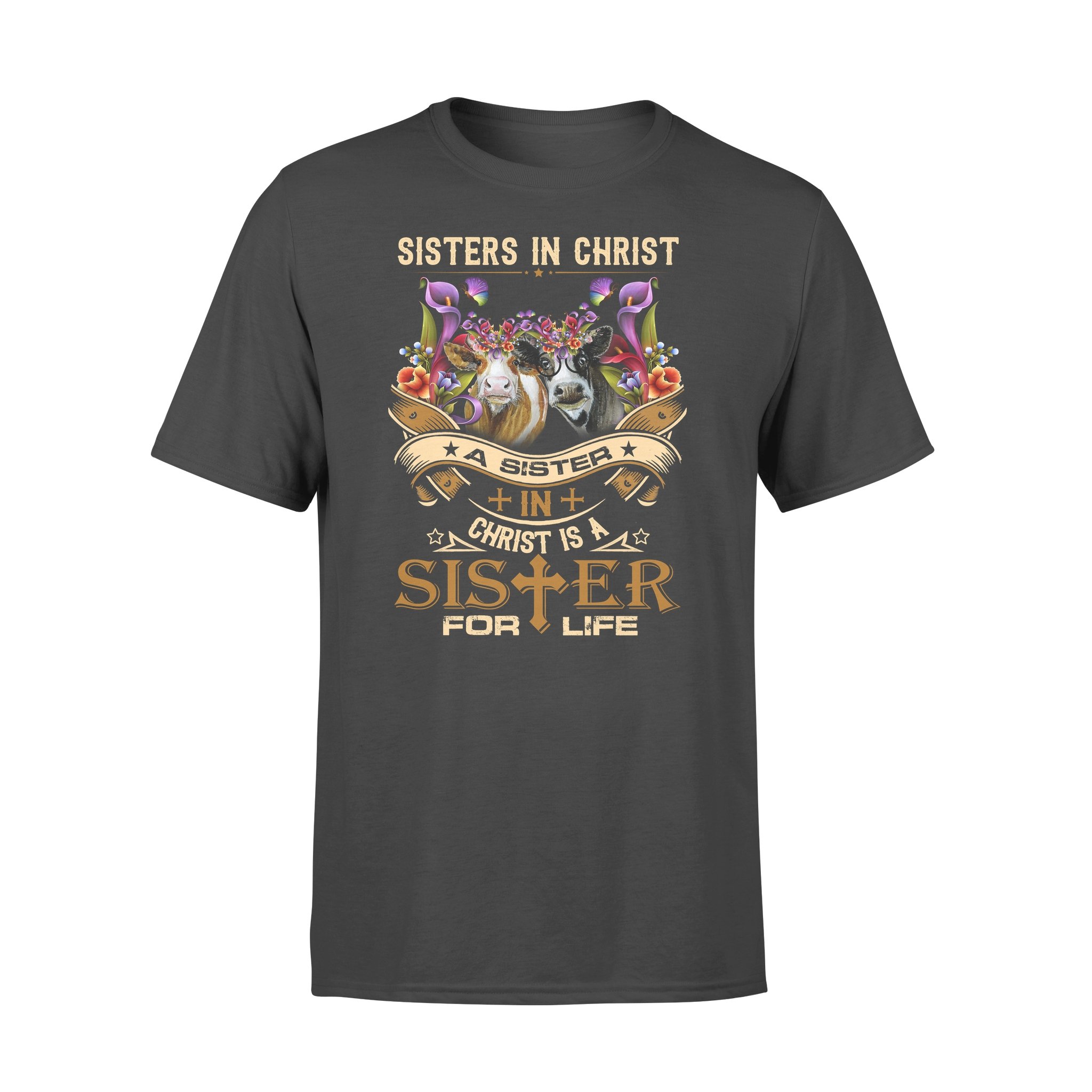 Awesome Family Gift – God – Cow & Calla Lily – A Sister In Christ Is A Sister For Life T-Shirt