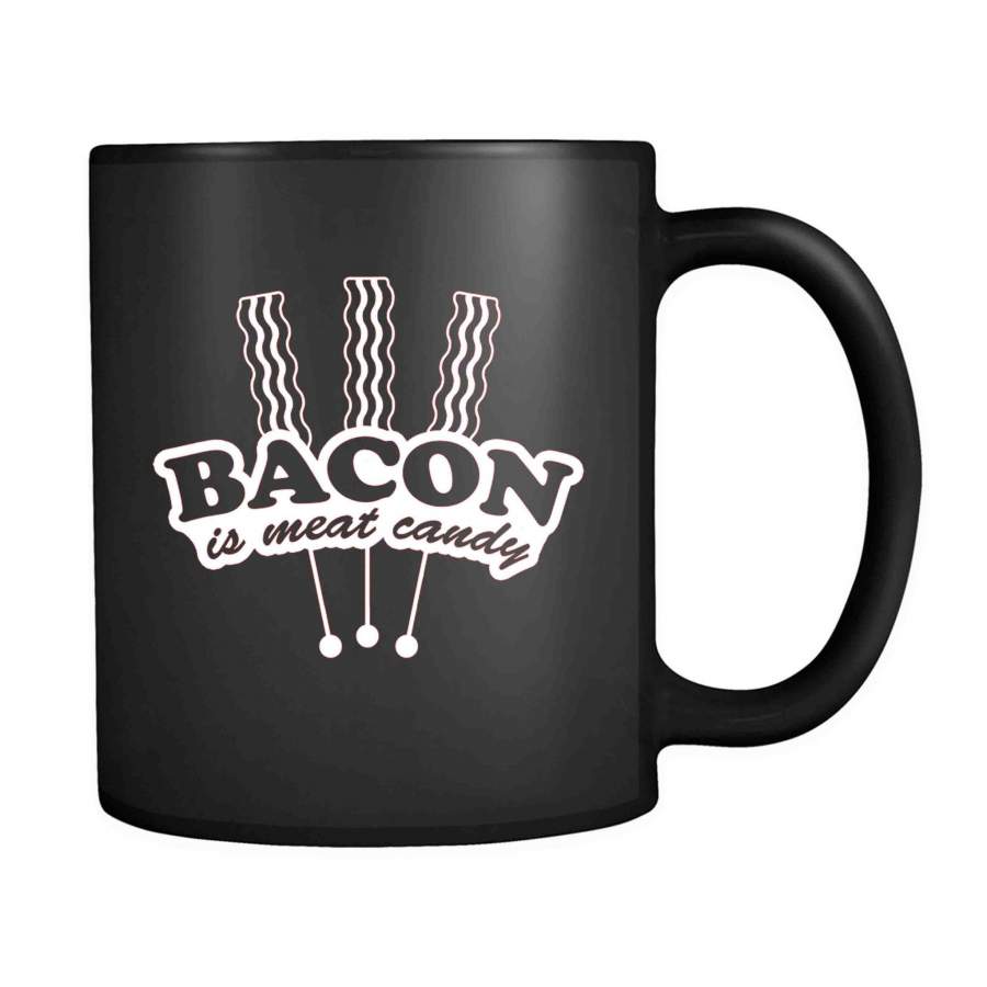 bacon is meat candy 11oz Mug