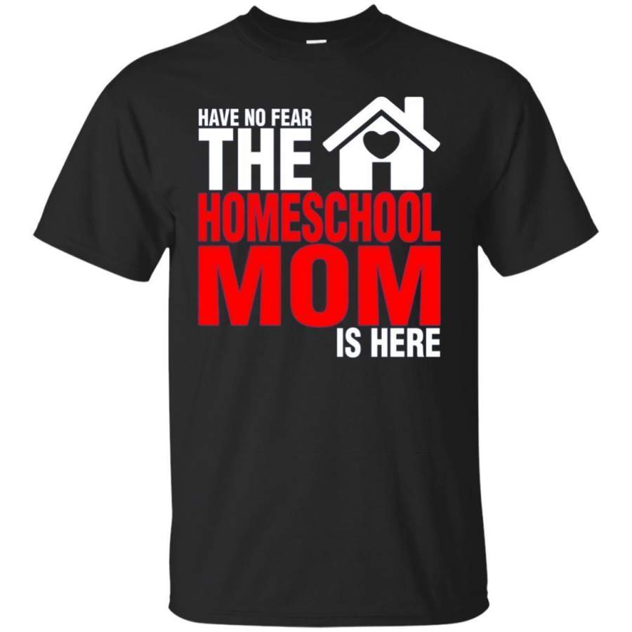 AGR Have No Fear The Homeschool Mom Is Here Tshirt