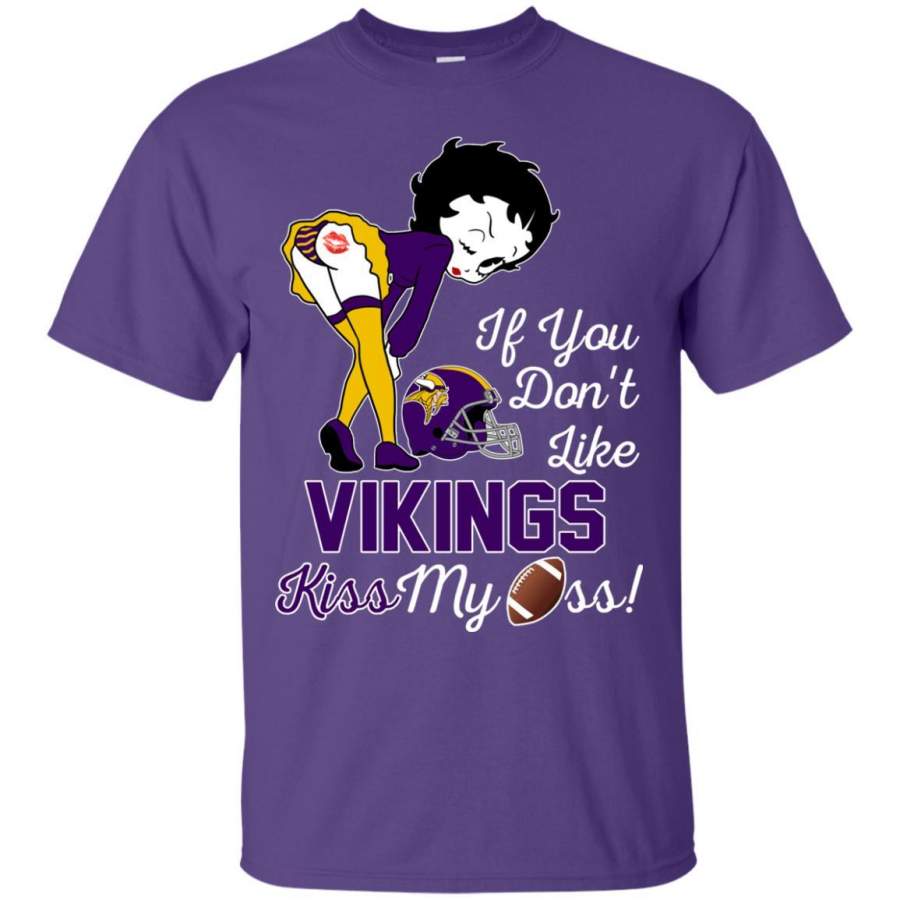 If You Don’t Like Minnesota Vikings Kiss My Ass BB T Shirts