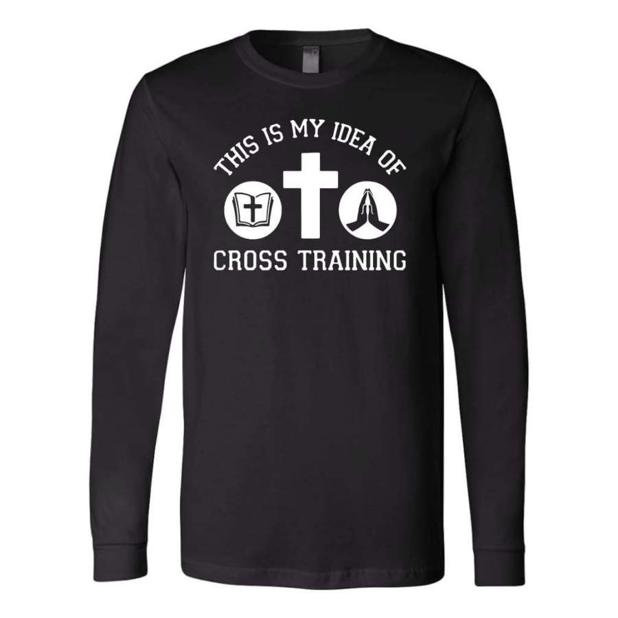 This is my idea of cross training long sleeve t-shirt | Christian apparel