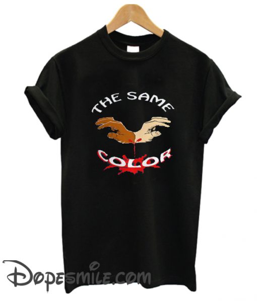 We ALL BLEED The Same COLOR cool T-Shirt