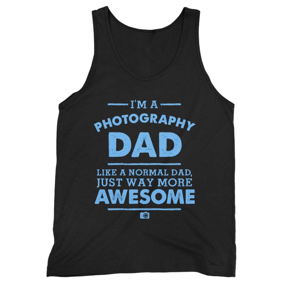 I’m A Photography Dad Like A Normal Dad Just Way More Awesome Man’s Tank Top