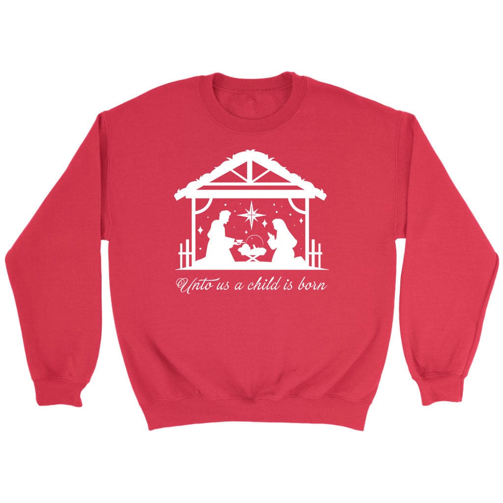 Unto Us A Child Is Born, Christian Christmas Sweatshirt