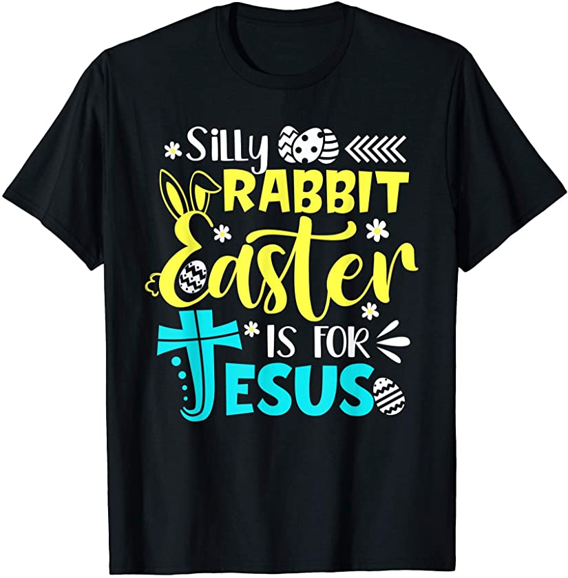 Cute Silly Rabbit Easter Is for Jesus Christians T-Shirt T-Shirt