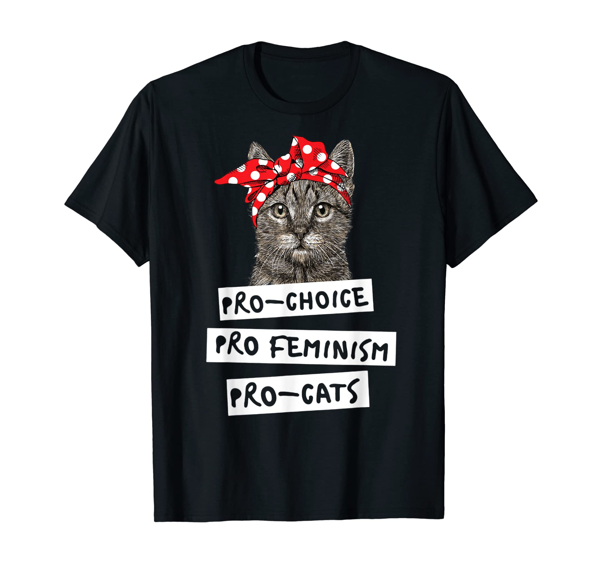 Pro-Choice Pro-Feminism Pro-Cats T Shirt Gift for Women Men