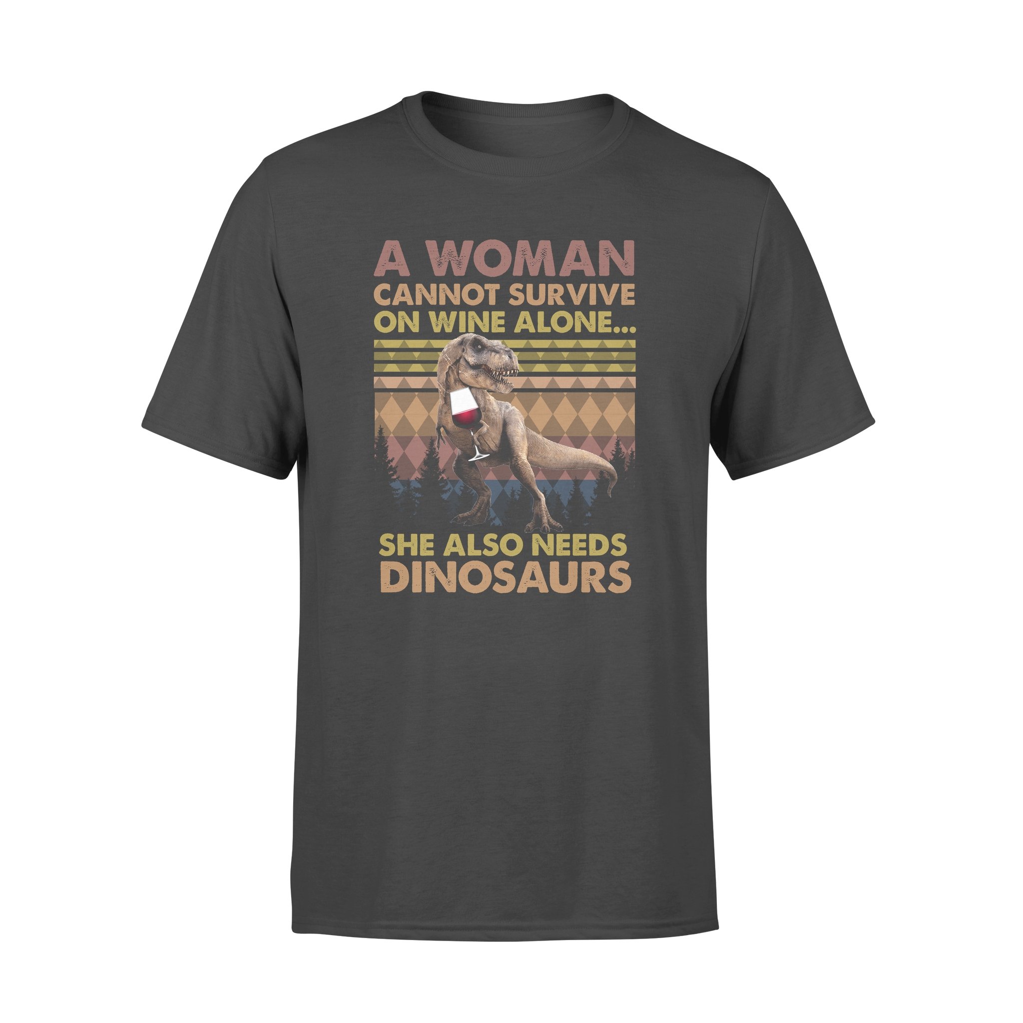 Awesome Family Gift – T-rex & Wine – A Woman Cannot Survive On Wine Alone She Also Needs Dinosaurs T-shirt