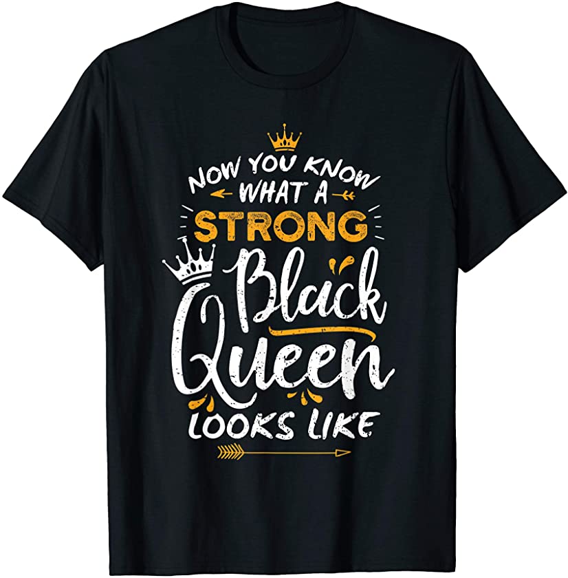 Strong Black Queen Now You Know Black History T-Shirt T-Shirt