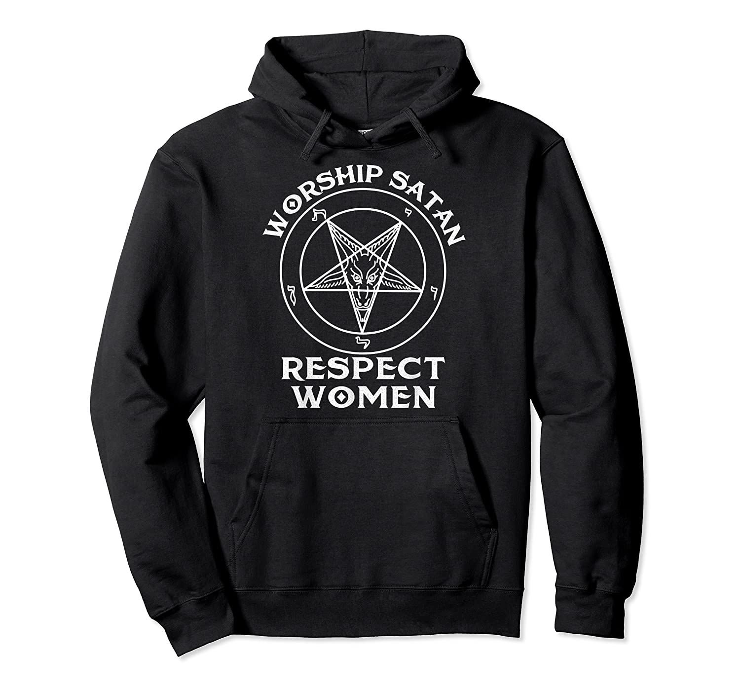 Worship Satan respect women Pullover Hoodie, T-Shirt, Sweatshirt