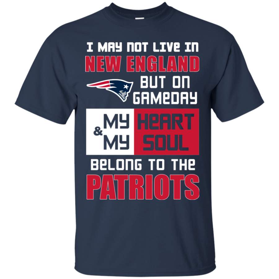 My Heart And My Soul Belong To The New England Patriots T Shirts