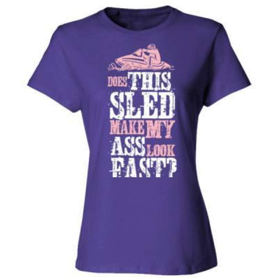 AGR Does This Sleed Make My Ass Look Fast – Ladies’ Cotton T-Shirt