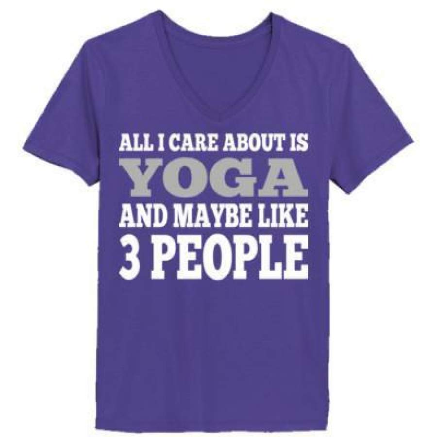 AGR All I Care About Is Yoga And Maybe Like 3 People – Ladies’ V-Neck T-Shirt