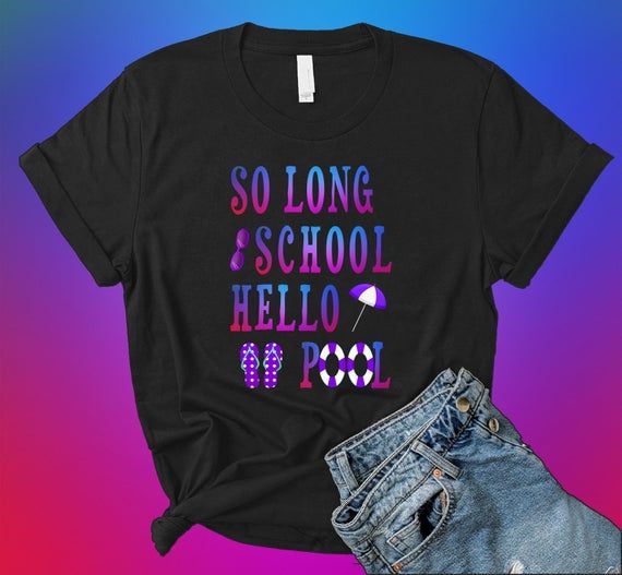 So Long School Hello Pool Shirt Teacher Summer Gift Shirt School Break Shirt