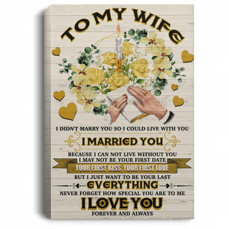 To My Wife I Didn’T Marry You So I Could Live With You, Portrait Poster & Canvas Gift For Wife From Husband Birthday,Home Decor Bedding Couch Sofa Soft And Comfy Cozy