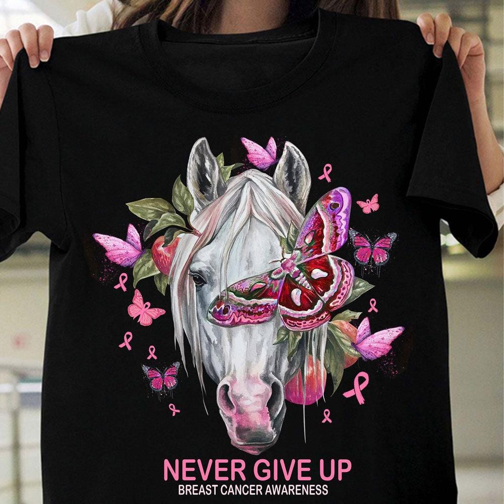 Breast Cancer Shirts, Never Give Up Horse And Butterfly