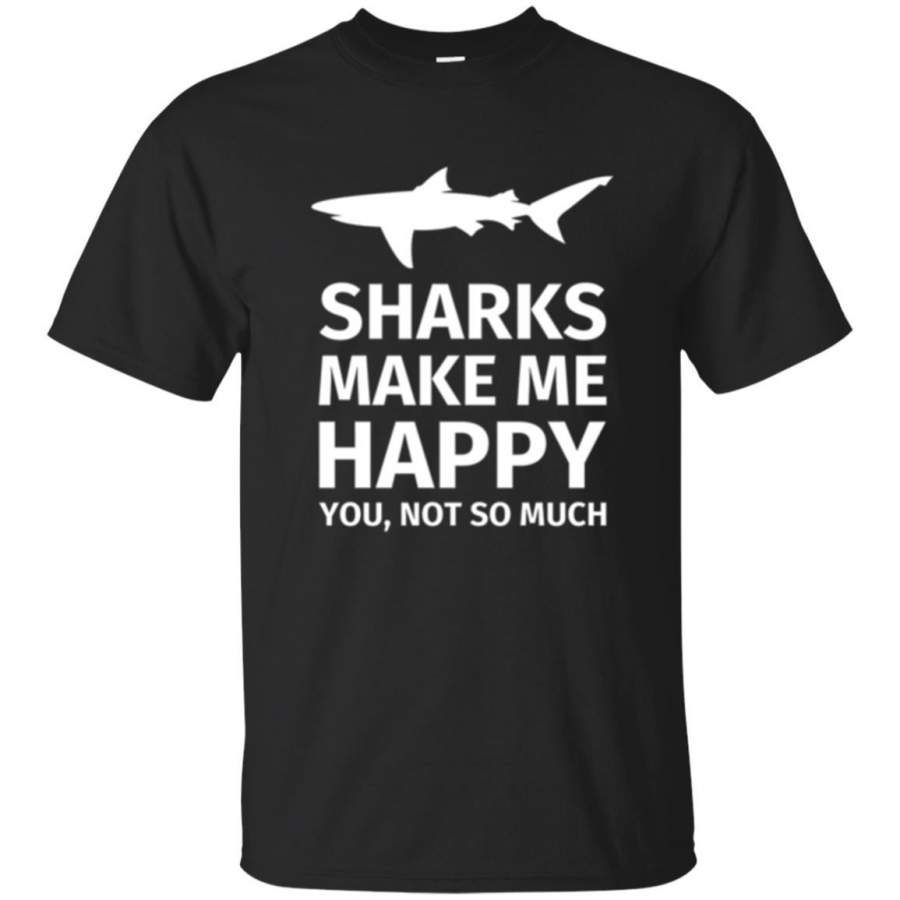 Sharks Lovers T-shirt Make Me Happy You Not So Much