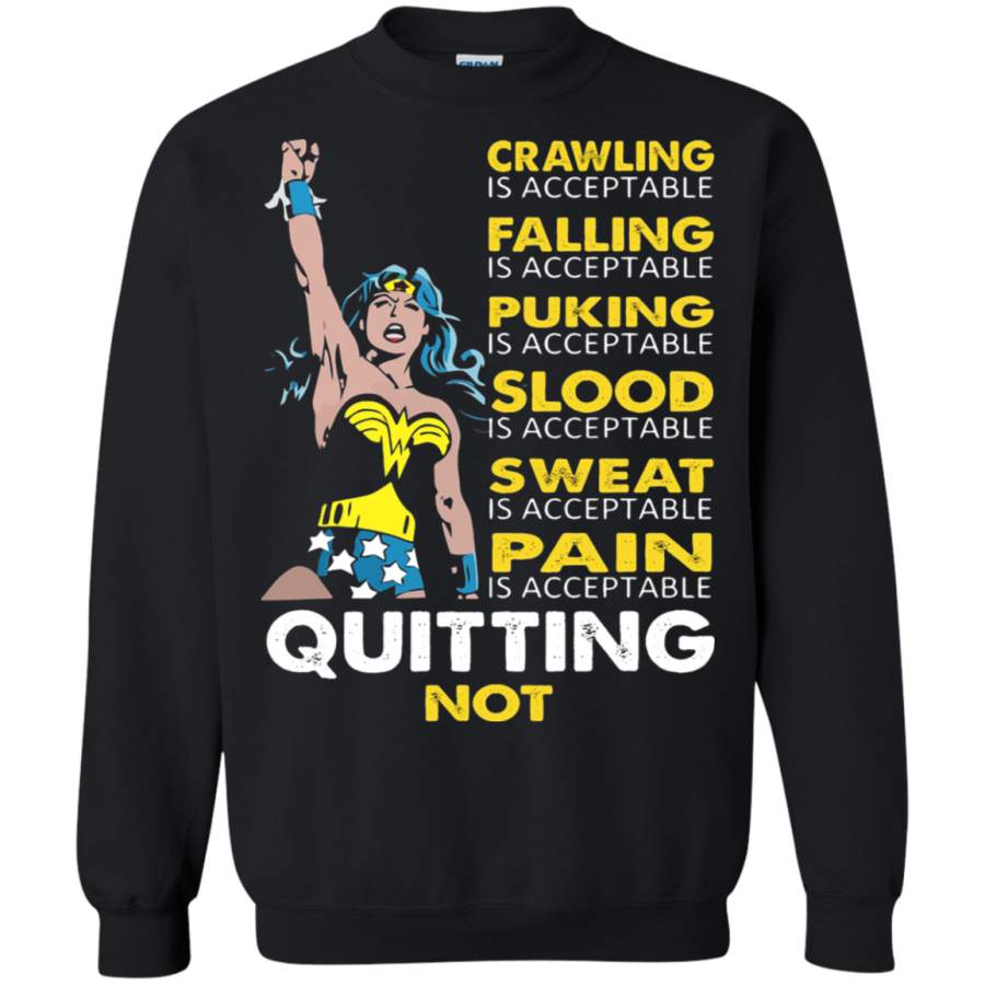 AGR Crawling, Falling, Puking Slood Is Acceptable Quitting Is Not Sweatshirt