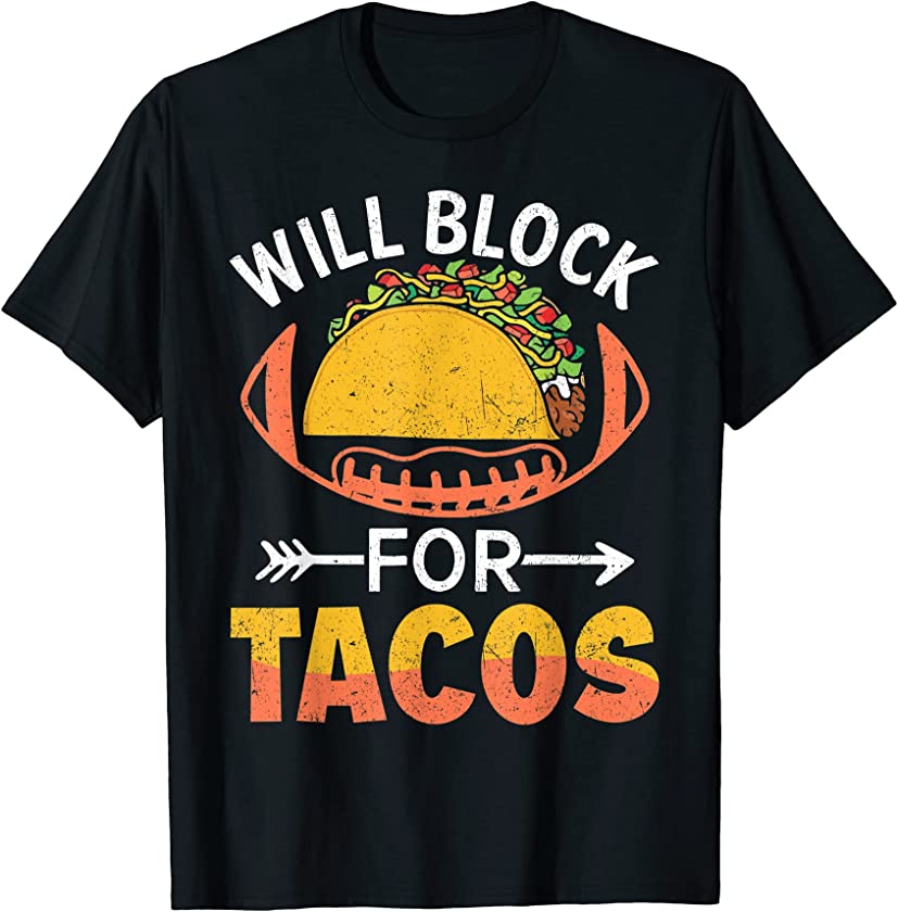 Will Block For Tacos American Football Lineman T-Shirt