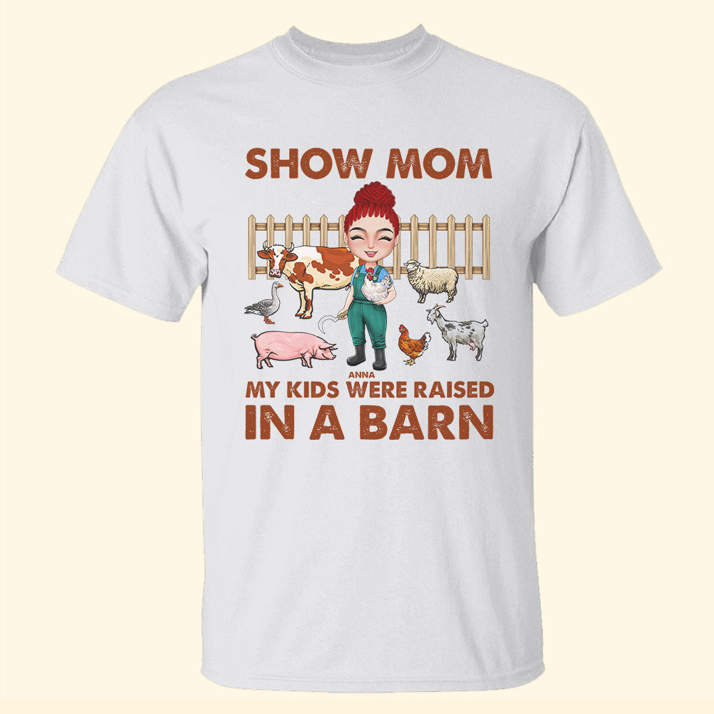 Show Mom My Kid Were Raised In A Barn Personalized Farmer Shirts Woman Animal In A Barn