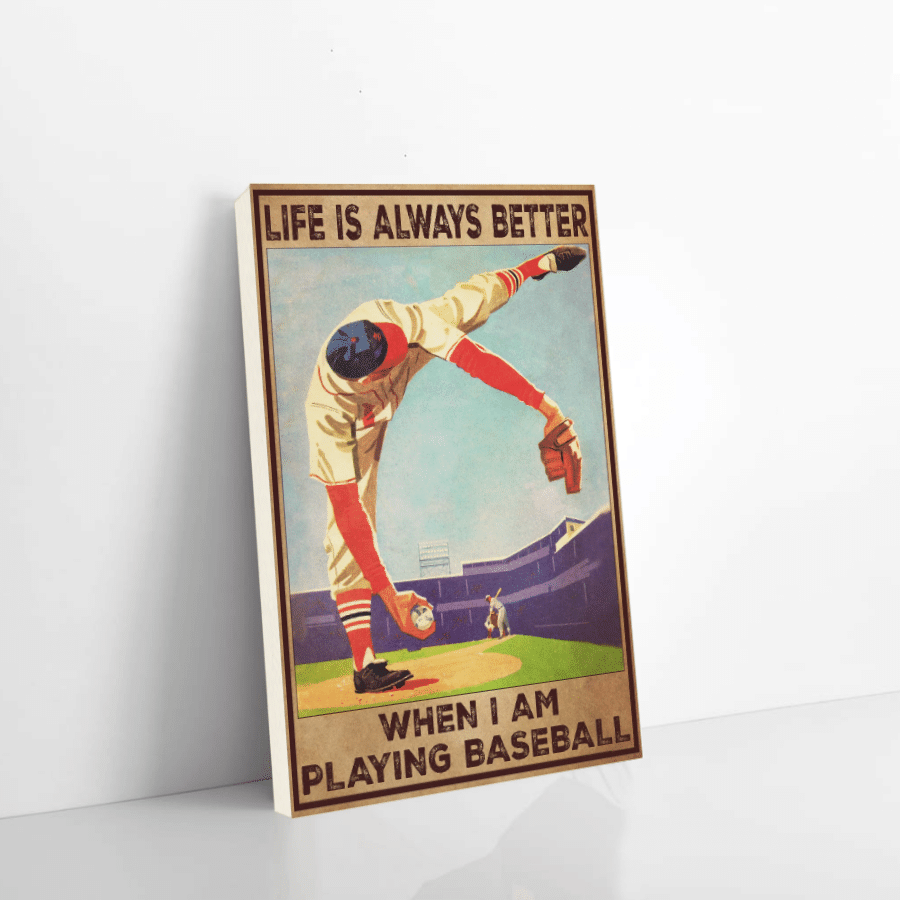 Baseball Canvas Life Is Always Better When I Am Playing Baseball Christmas Gift Ideas