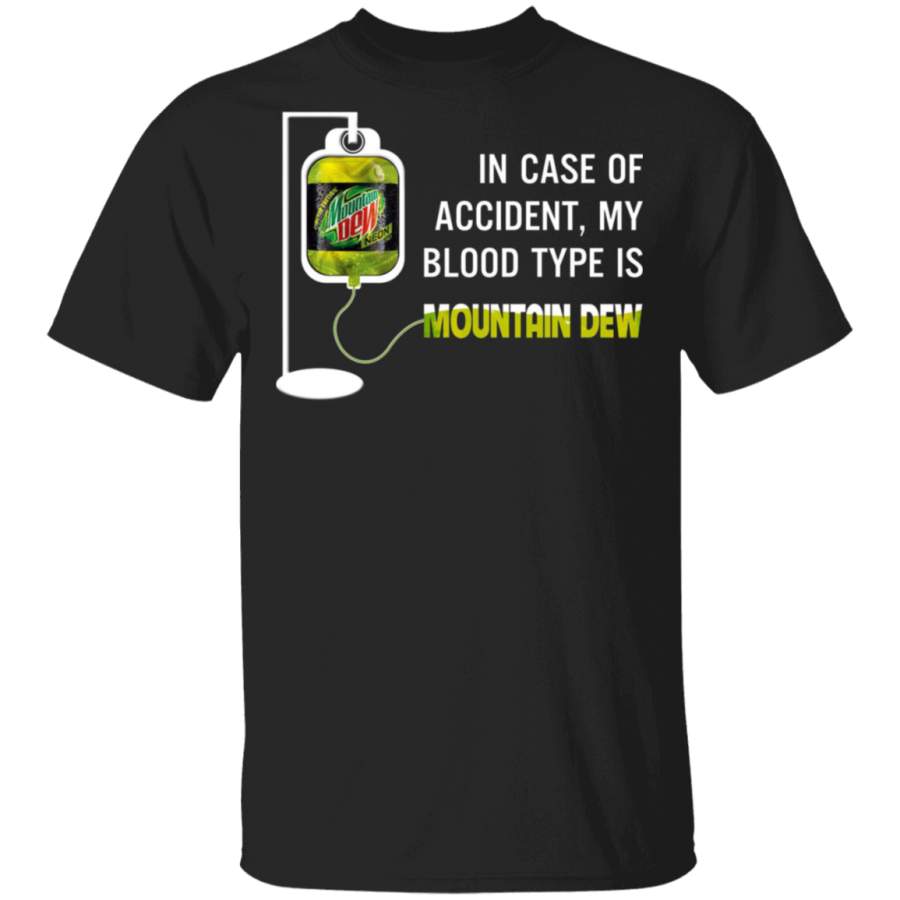 In Case Of Accident My Blood Type Is Mountain Dew T-Shirt T-Shirt