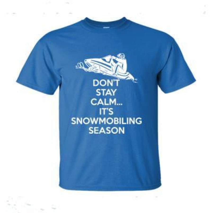 AGR Dont Stay Calm Its Snowmobiling Season – Ultra-Cotton T-Shirt