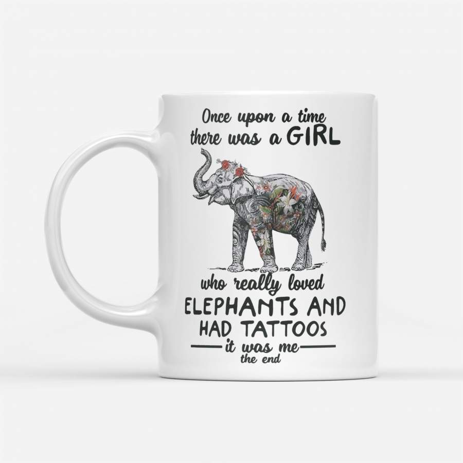 Once Upon A Time There Was A Girl Who Really Loved Elephants And Had Tattoos – White Mug