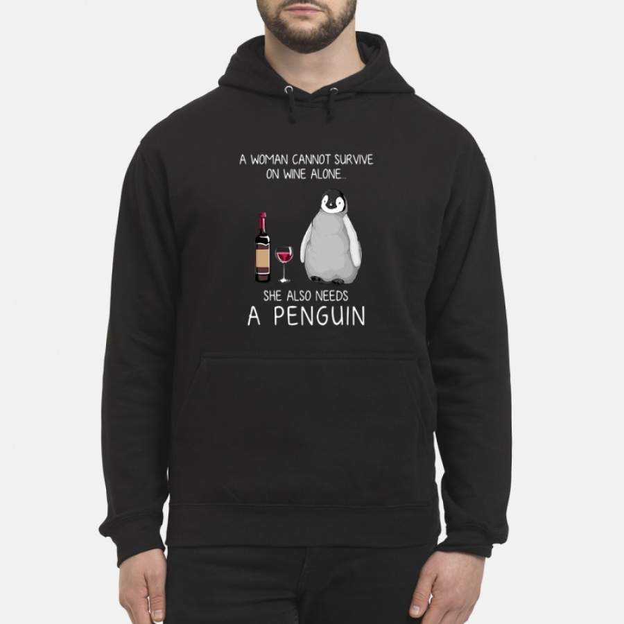 A woman cannot survive on wine alone she also needs a penguin Hoodie