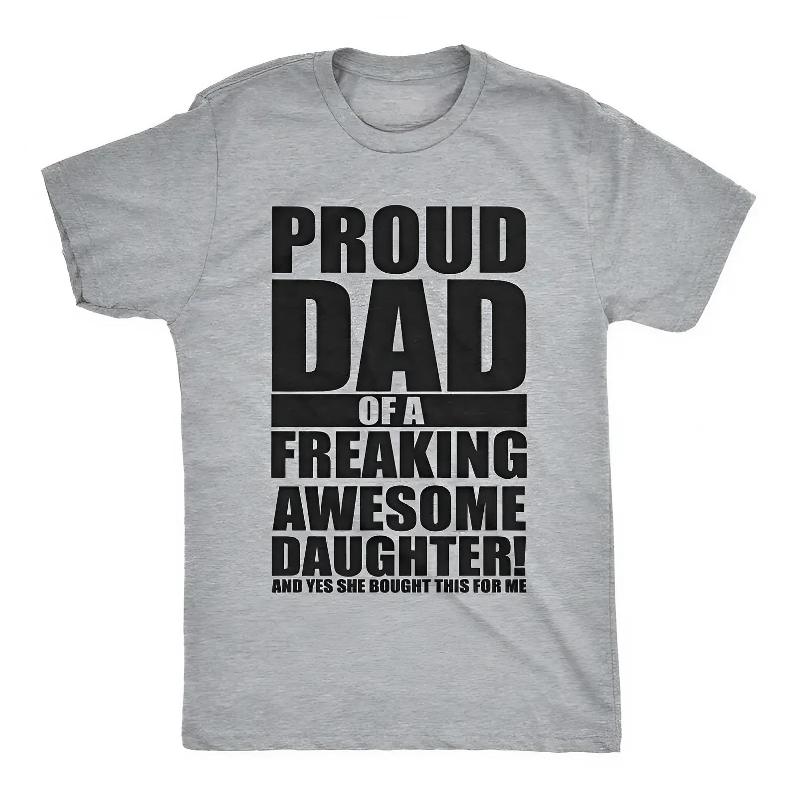 Proud Dad Of A Freaking Awesome Daughter T-Shirt, Funny Father’s Day Tee, Funny Shirts, Cool Tee, Dad Joke Apparel for Men, Funny Daughter Short Sleeve Novelty Tees