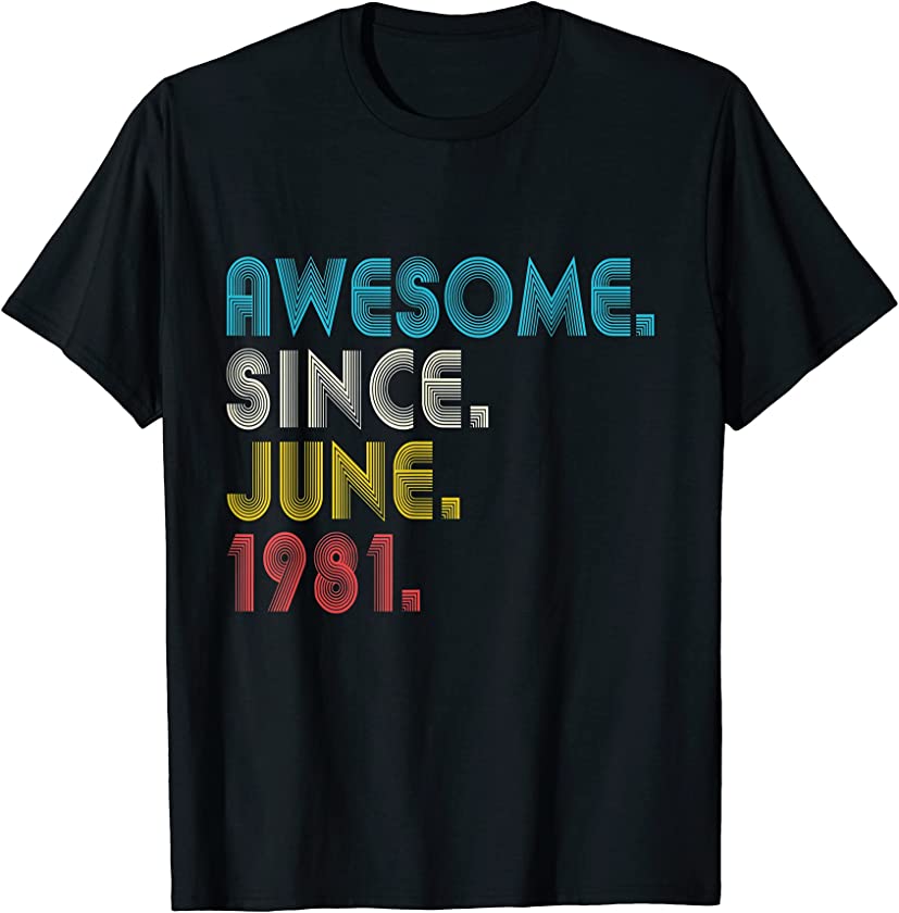 Awesome Since June 1981 Vintage 40th Birthday 40 Years Old T-Shirt