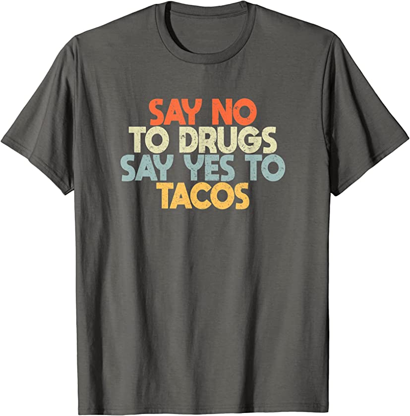 Vintage Funny Say No To Drugs Say Yes To Tacos T-Shirt