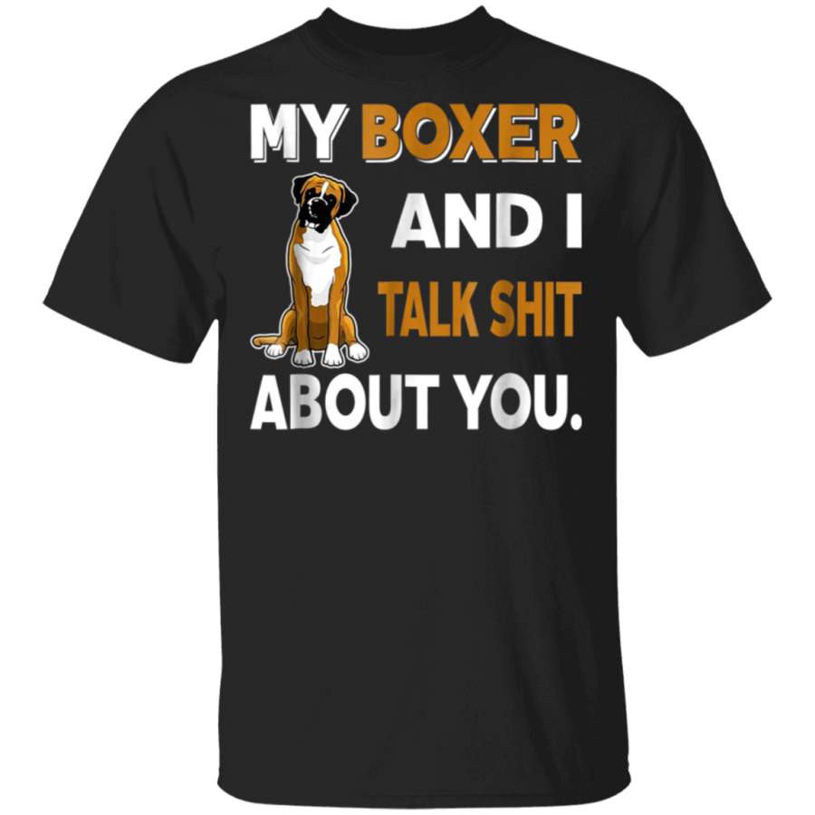 My Boxer And I Talk About You TShirt Dog Lover Gift Idea