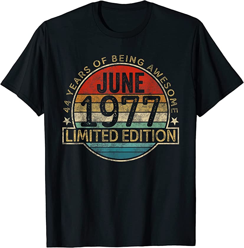 Vintage June 1977 Limited Edition 44th Birthday 44 Years Old T-Shirt