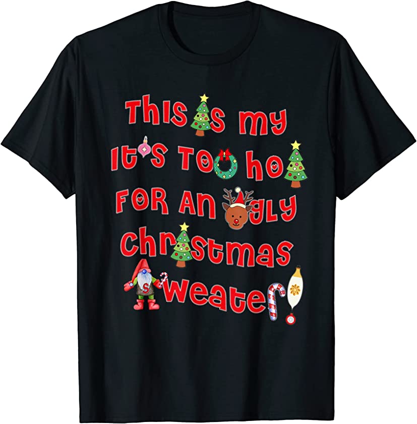 This Is My It’s Too Hot Ugly Christmas Sweater Woman Kids T-Shirt