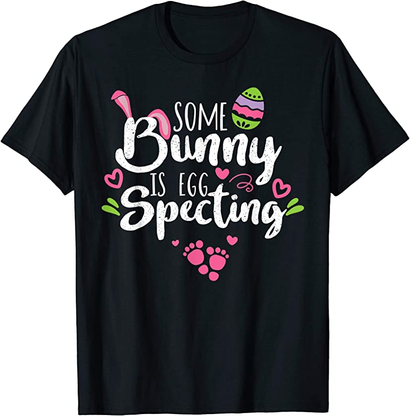 Some Bunny Is Eggspecting Funny Baby Reveal Novelty Gift T-Shirt