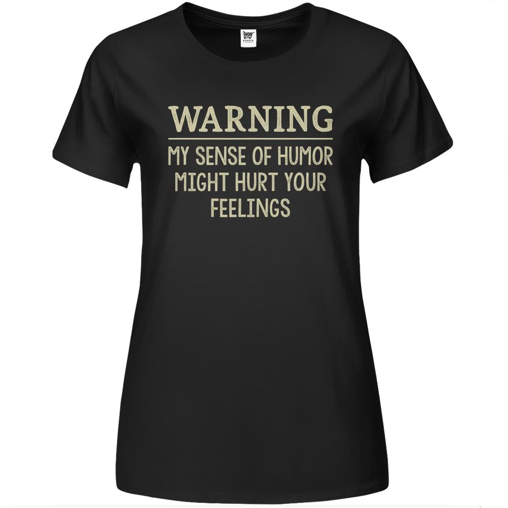 Warning My Sense Of Humor Might Hurt Your Feelings – Retro Premium Womens Tshirts