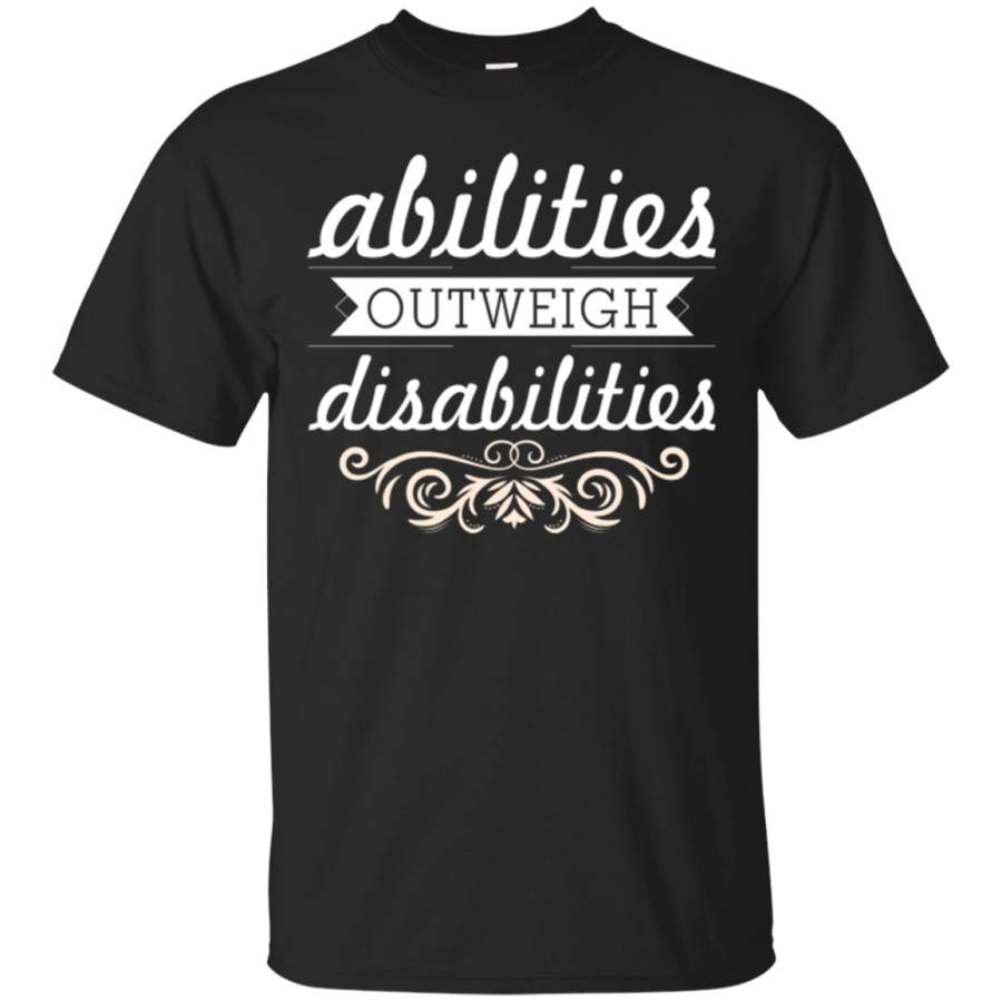 AGR Abilities Outweigh Disabilities Special Ed Teacher T-Shirt