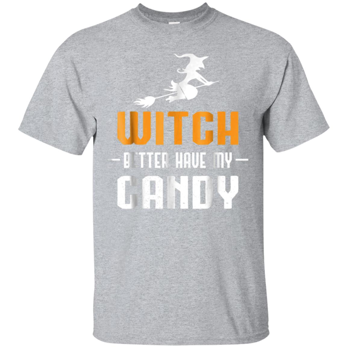 Witch Better Have My Candy Shirt Halloween Gifts Cute Funny