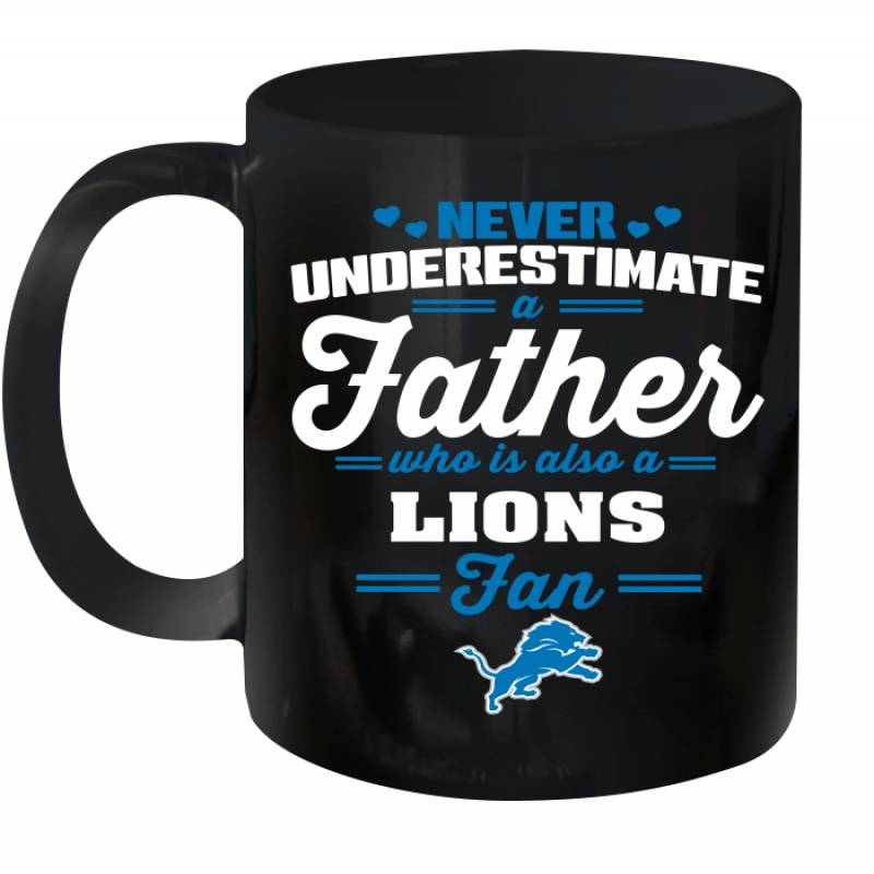 Never Underestimate A Father Who Is Also A Detroit Lions Fan Father’s day gift Ceramic Mug 11oz