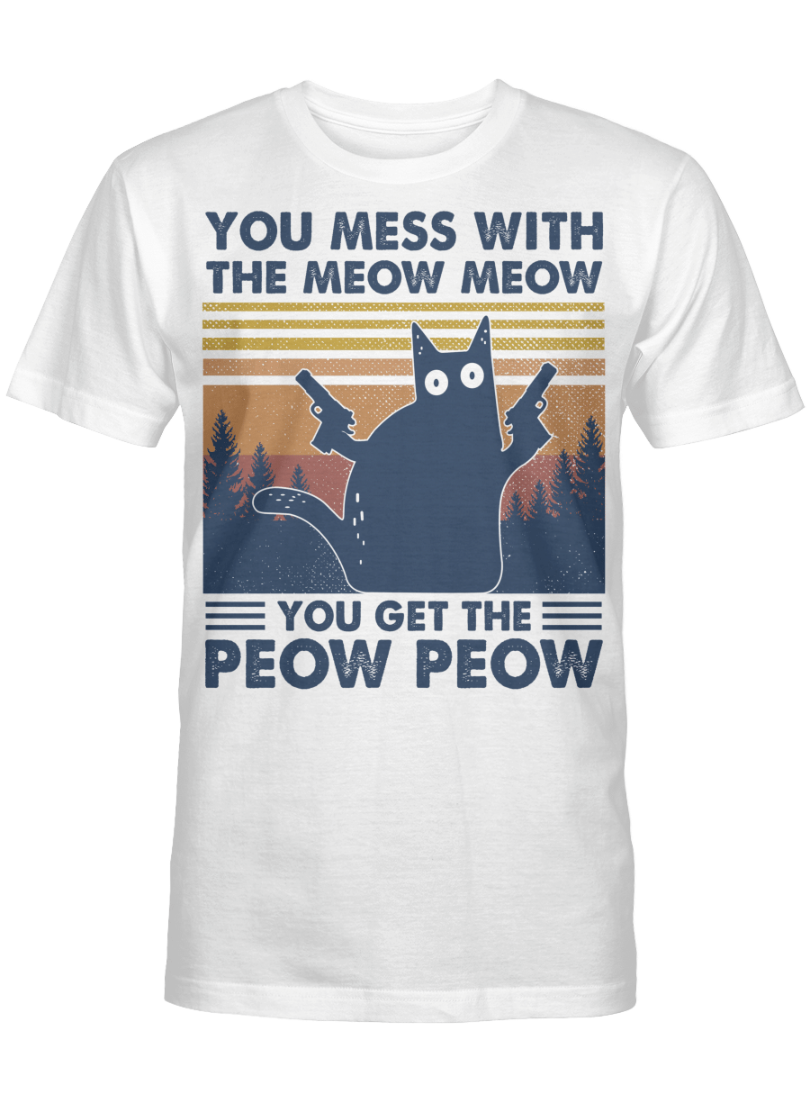 Black Cat You Mess With The Meow Meow You Get The Peow Peow Vintage Shirt