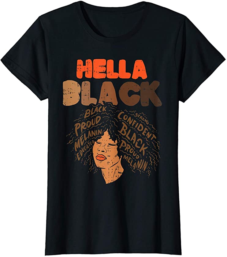 Womens Hella Black Melanin Afro Woman African Pride BLM Women Gift T-Shirt