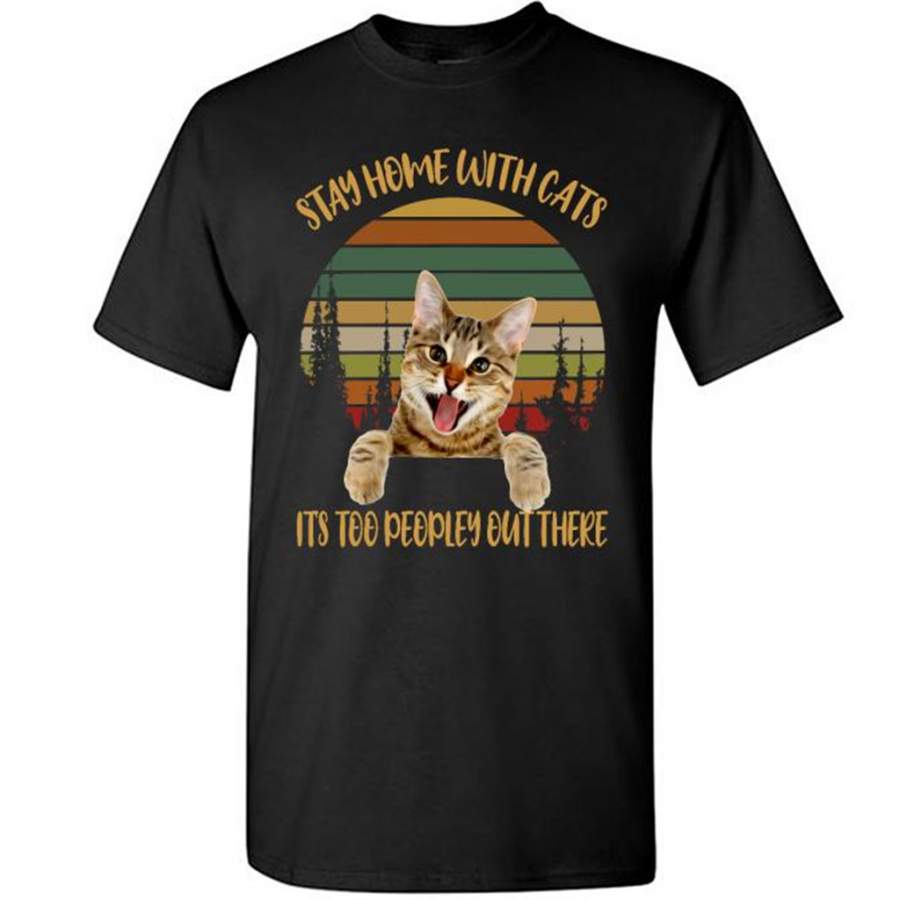 Stay Home With Cats Its Too Peopley Out There, Classic Vintage Retro Design – Gildan Short Sleeve Shirt