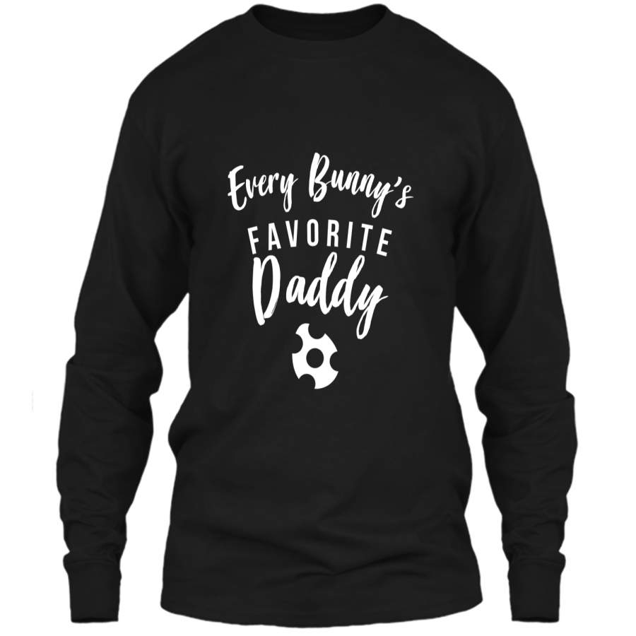 Cute Easter Shirt Every Bunny Favorite Daddy Gift LS Ultra Cotton Tshirt