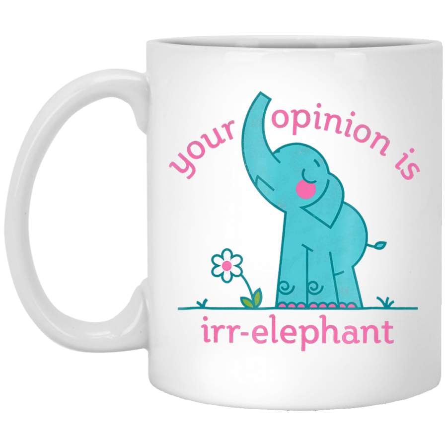 Your Opinion is Irr-Elephant White Mug