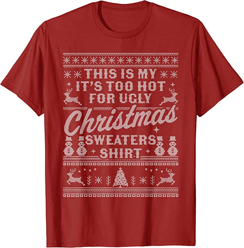 This Is My It’s Too Hot For Ugly Christmas Sweaters Funny T-Shirt