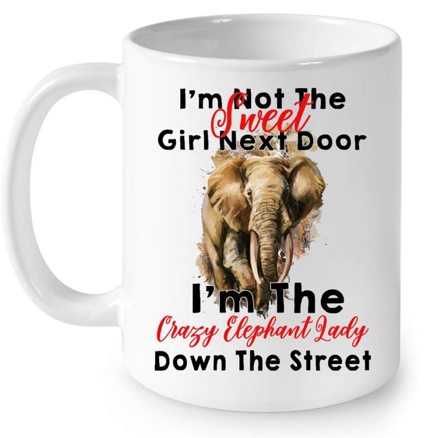 I Am Not The Sweet Girl Next Door I Am The Elephant Lady Down The Street w – Full-Wrap Coffee White Mug