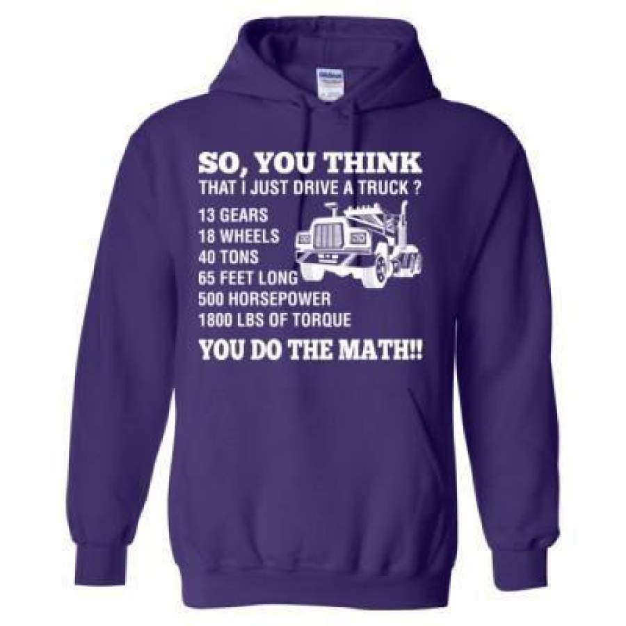 AGR So You Think That I Just Drive A Truck You Do The Math – Heavy Blend™ Hooded Sweatshirt